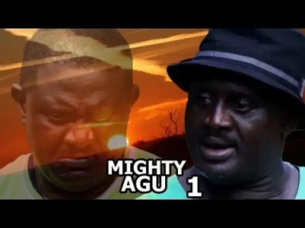 Video: Mighty Agu [Season 1] - Latest 2018 Nigerian Nollywoood Movies